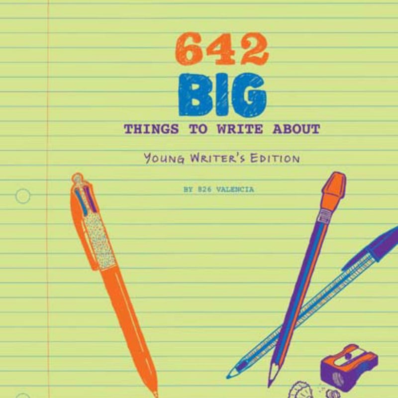 642 Big Things to Write about: Young Writer's Edition