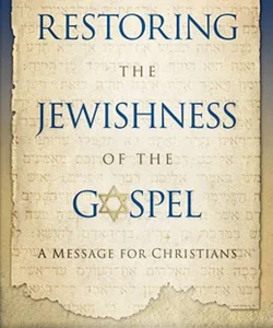 Restoring the Jewishness of the Gospel