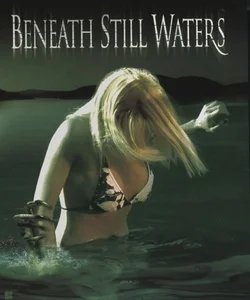 Beneath Still Waters