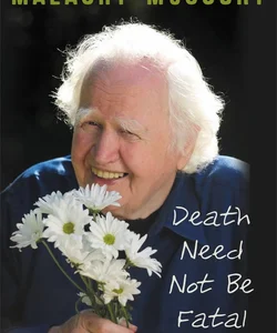 Death Need Not Be Fatal