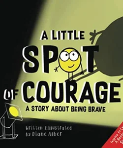 A Little SPOT of Courage