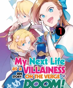 My Next Life As a Villainess Side Story: on the Verge of Doom! (Manga) Vol. 1