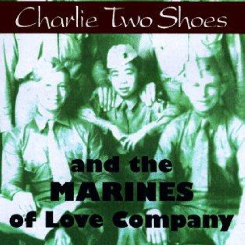 Charlie Two Shoes and the Marines of Love Company