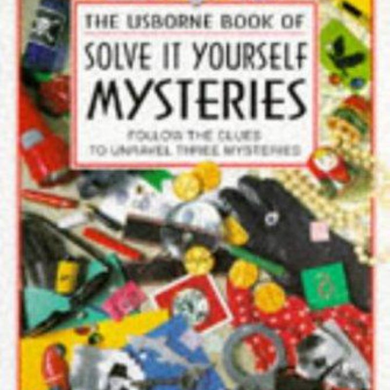 The Usborne Book of Solve It Yourself Mysteries