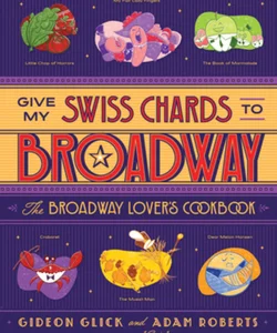 Give My Swiss Chards to Broadway