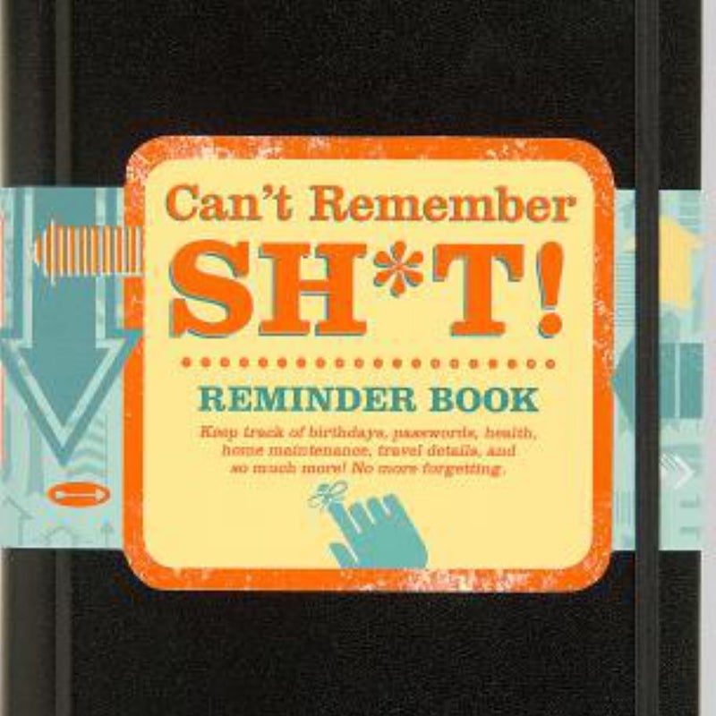 Can't Remember Sh*t Reminder Book