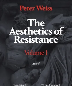 The Aesthetics of Resistance, Volume I