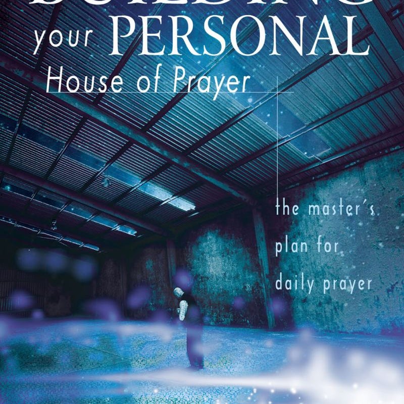 Building Your Personal House of Prayer