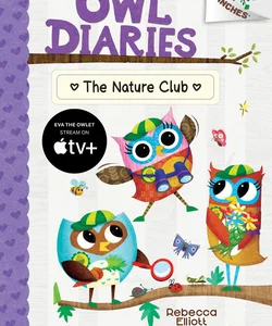 The Nature Club: a Branches Book (Owl Diaries #18)