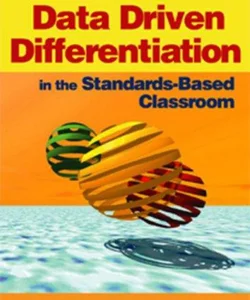 Data Driven Differentiation in the Standards-Based Classroom