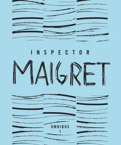 Inspector Maigret Omnibus: Volume 1