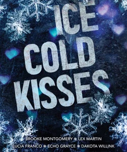 Ice Cold Kisses