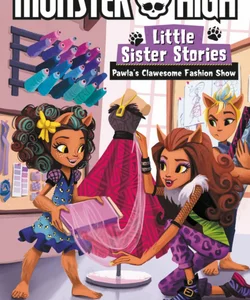 Monster High: Little Sister Stories: Pawla's Clawesome Fashion Show