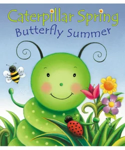 Caterpillar Spring, Butterfly Summer