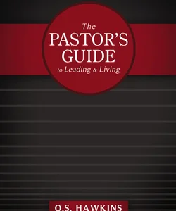 The Pastor's Guide to Leading and Living