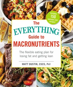 The Everything Guide to Macronutrients
