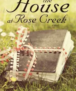 The House at Rose Creek