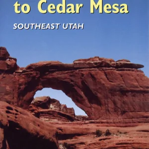 A Hiking Guide to Cedar Mesa