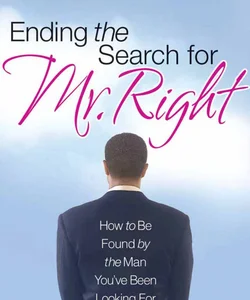 Ending the Search for Mr. Right