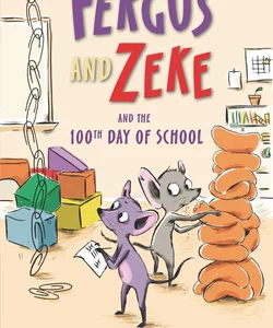 Fergus and Zeke and the 100th Day of School