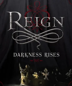 Reign: Darkness Rises