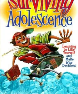 Surviving Adolescence