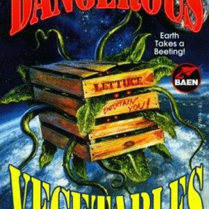 Dangerous Vegetables