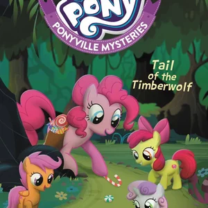 My Little Pony: Ponyville Mysteries: Tail of the Timberwolf