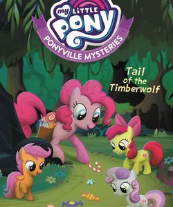 My Little Pony: Ponyville Mysteries: Tail of the Timberwolf