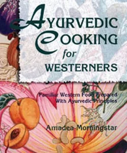 Ayurvedic Cooking for Westerners