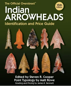 The Official Overstreet Indian Arrowheads Identification and Price Guide