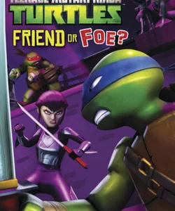 Friend or Foe? (Teenage Mutant Ninja Turtles)