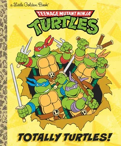 Totally Turtles! (Teenage Mutant Ninja Turtles)