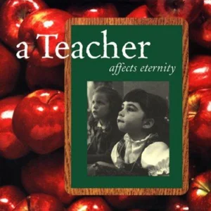 A Teacher Affects Eternity