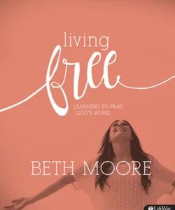 Living Free: Learning to Pray God S Word (Updated) - Bible Study Book