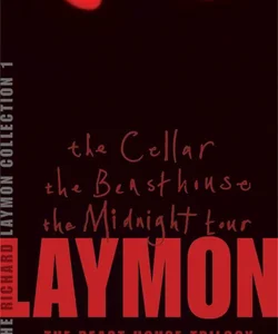 The Richard Laymon Collection Volume 1: the Cellar, the Beast House and the Midnight Tour