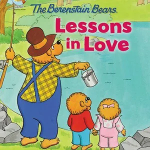 The Berenstain Bears Lessons in Love