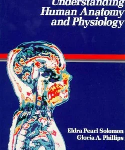 Understanding Human Anatomy and Physiology