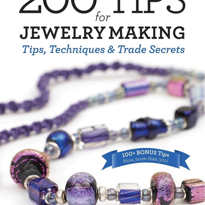 200 Tips for Jewelry Making