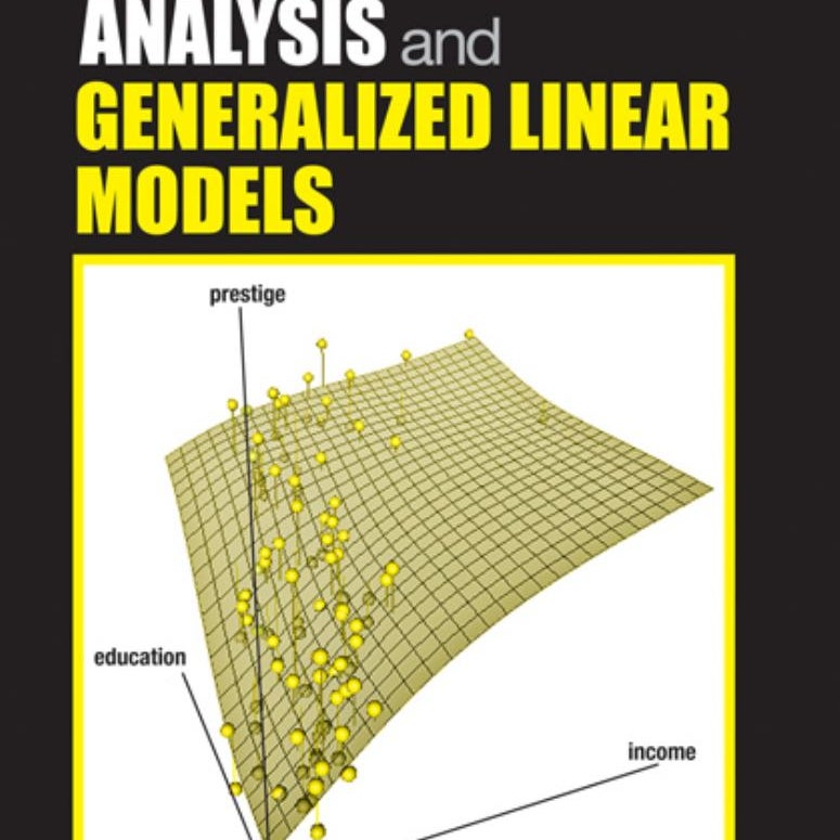 Applied Regression Analysis and Generalized Linear Models