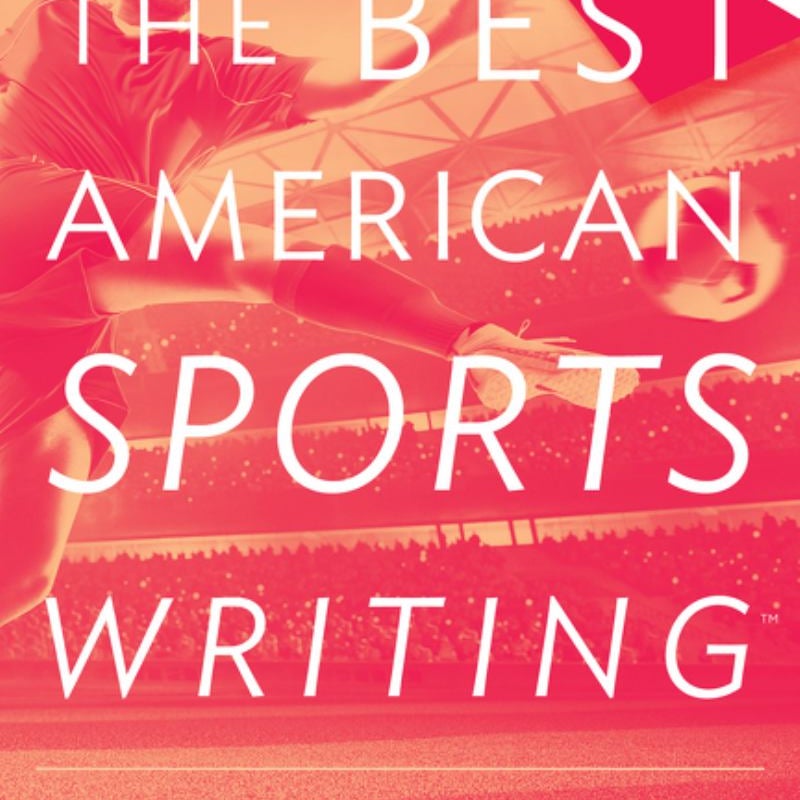 The Best American Sports Writing 2018