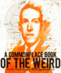 A Commonplace Book of the Weird