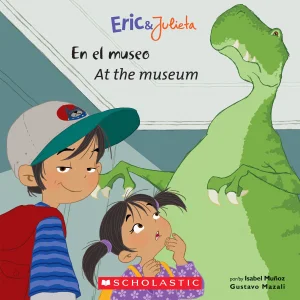 Eric and Julieta: en el Museo / at the Museum (Bilingual) (Bilingual Edition)