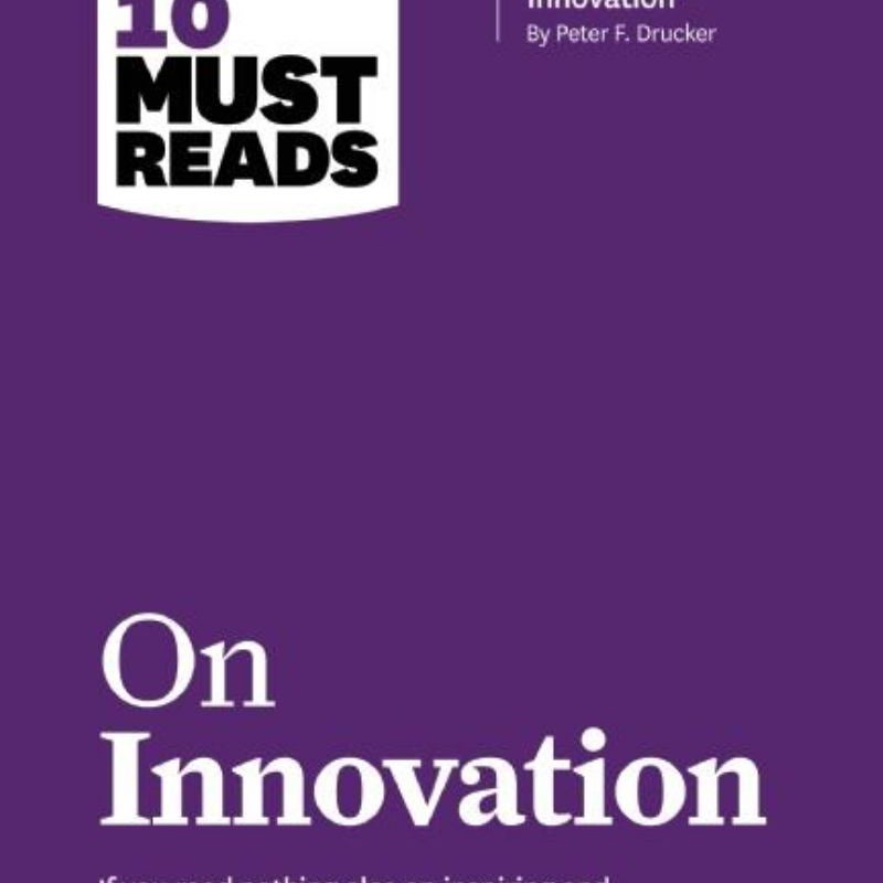 HBR's 10 Must Reads on Innovation (with Featured Article the Discipline of Innovation, by Peter F. Drucker)