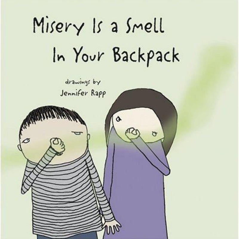 Misery Is a Smell in Your Backpack