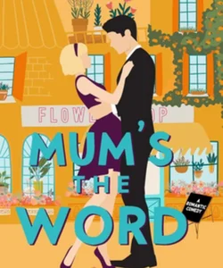 Mum's the Word