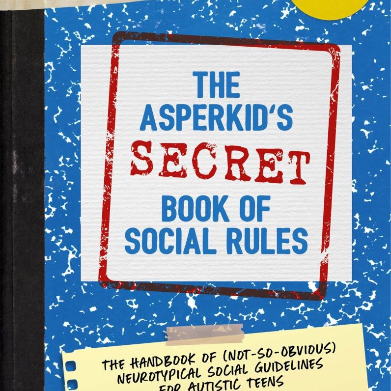 The Asperkid's (Secret) Book of Social Rules, 10th Anniversary Edition