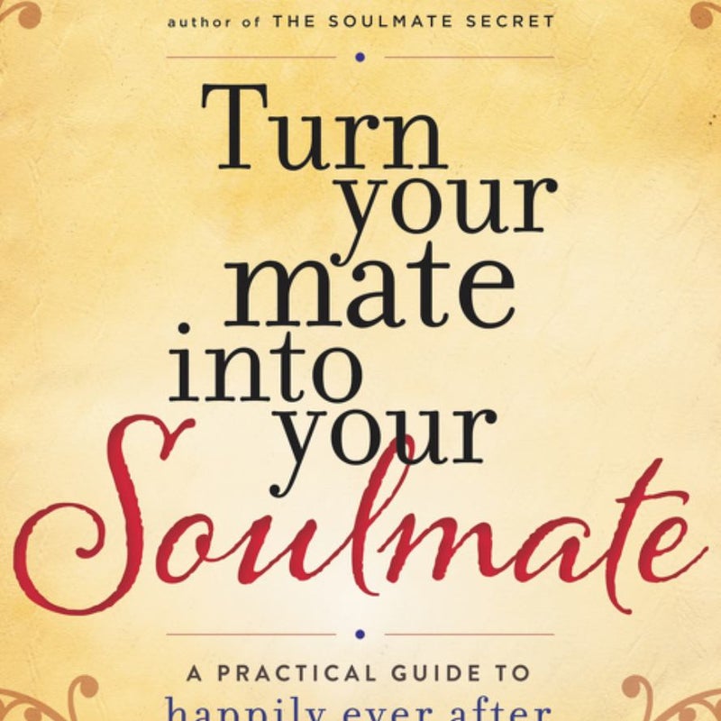 Turn Your Mate into Your Soulmate