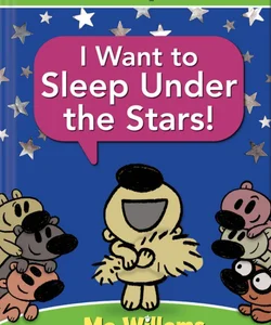 I Want to Sleep under the Stars! (an Unlimited Squirrels Book)