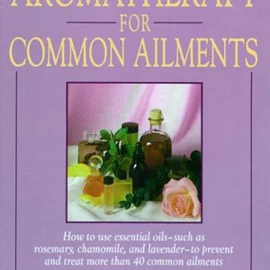Aromatherapy for Common Ailments